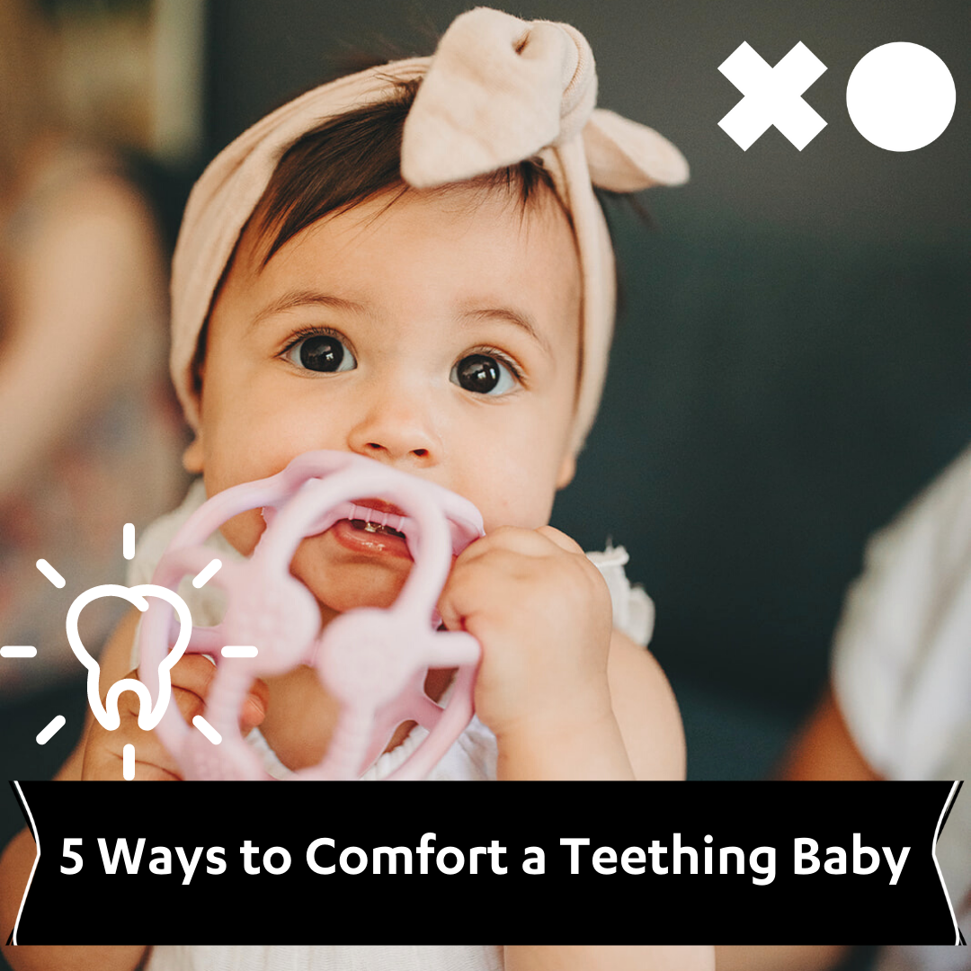 5 Ways to Comfort A Teething Baby